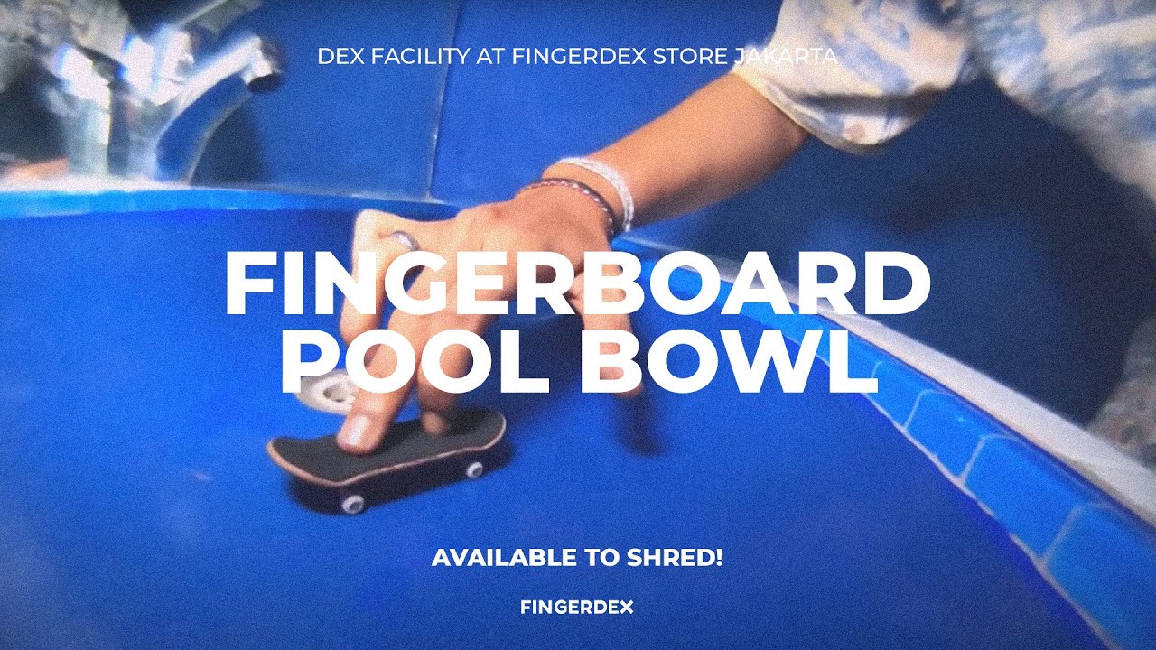 DEX FACILITY : Fingerboard Pool Bowl