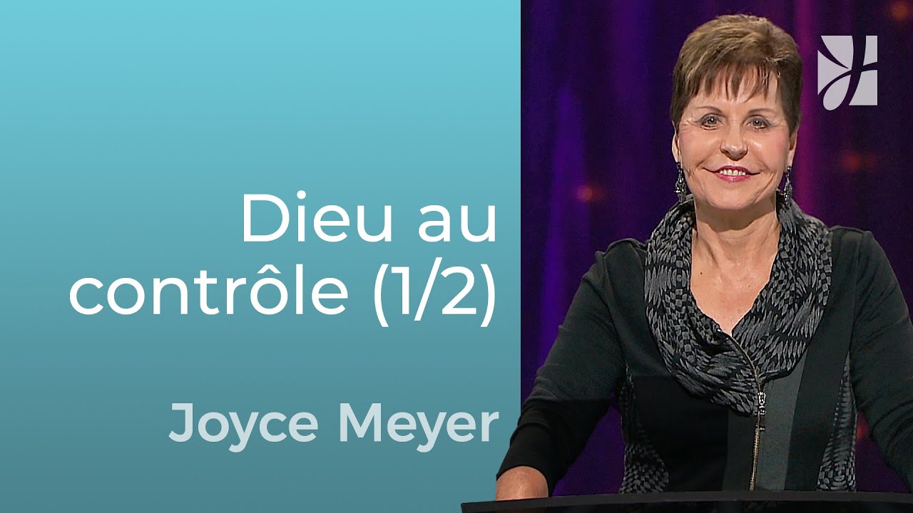 Rien n’est hors du contrôle de Dieu (1/2) - Joyce Meyer - Grandir avec Dieu