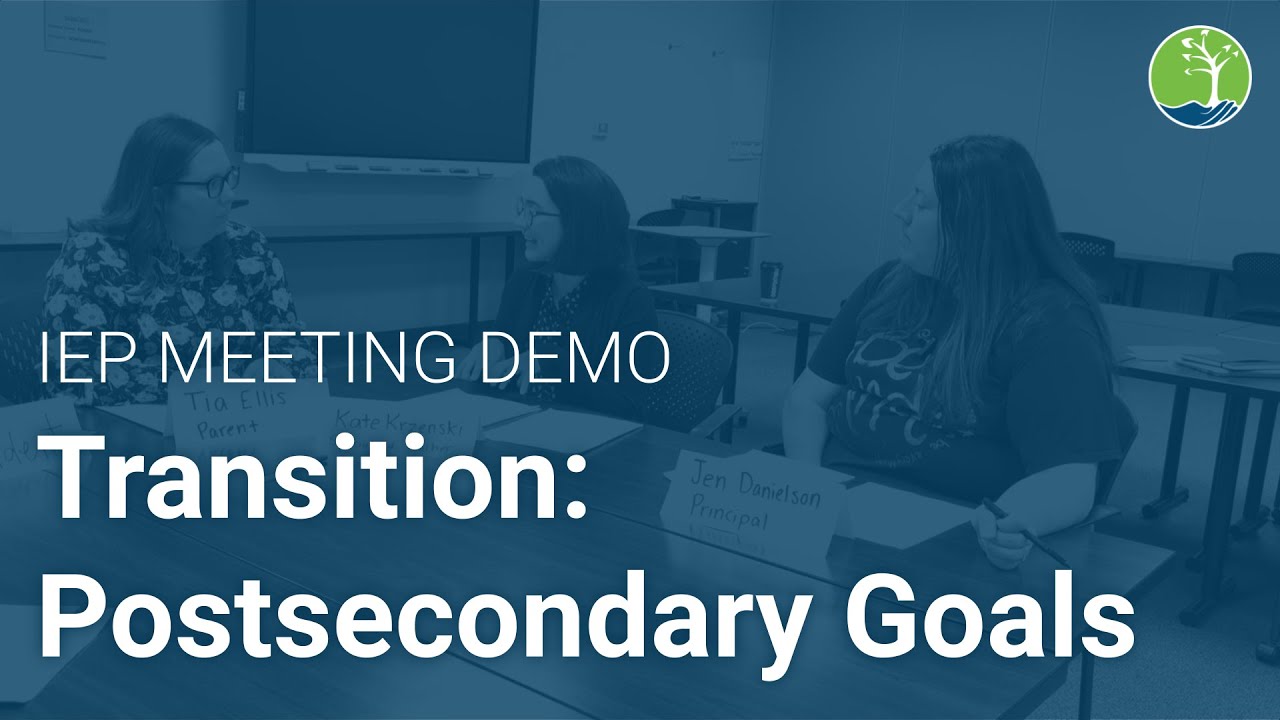 Transition: Measurable Postsecondary Goals (IEP Meeting Demo)
