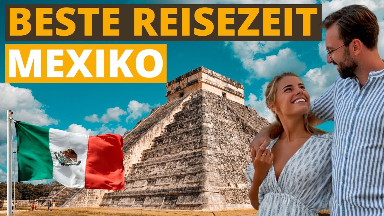 Beste Reisezeit für Mexiko: Klimatabelle & Wetter