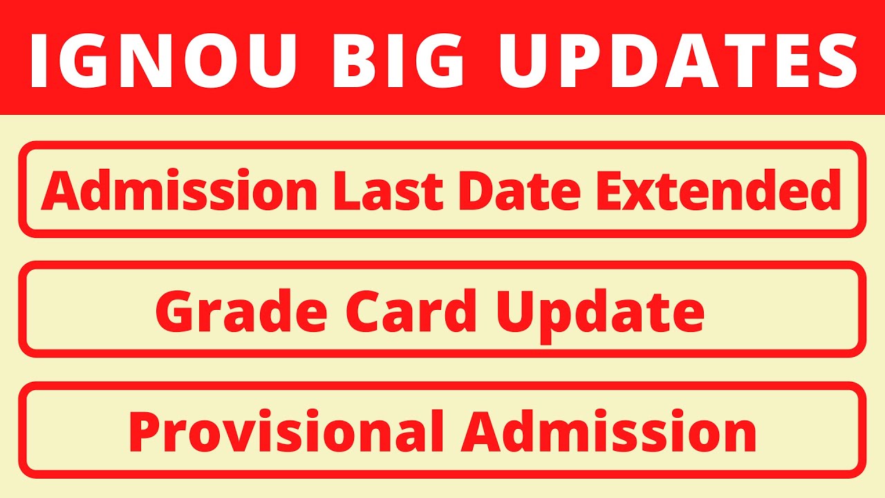 IGNOU BIG UPDATES | Admission Last Date Extended | Grade Card Update | Provisional Admission