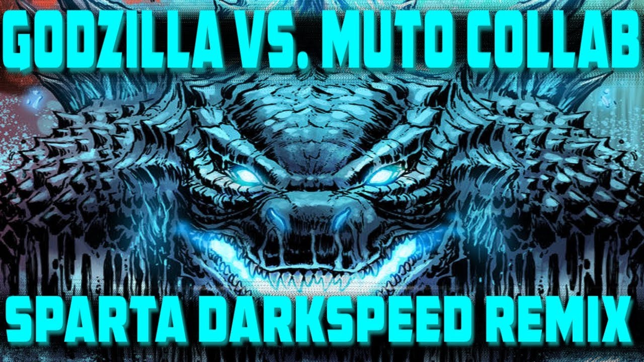 {Collab} Godzilla vs. MUTOs - Sparta Darkspeed Remix
