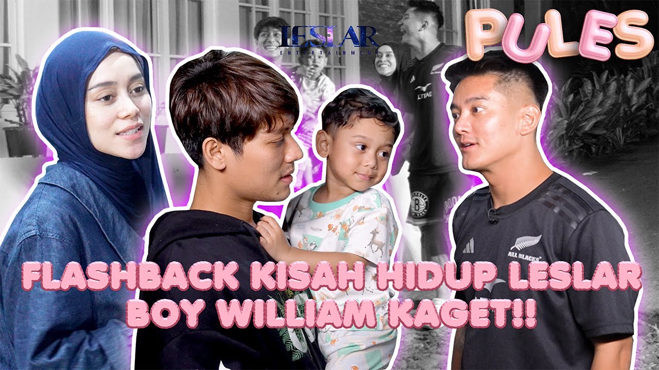 PULES : LESLAR FAMILY CERITA SEMUA KISAH HIDUPNYA DULU, BOY WILLIAM HAMPIR GAK PERCAYA!!