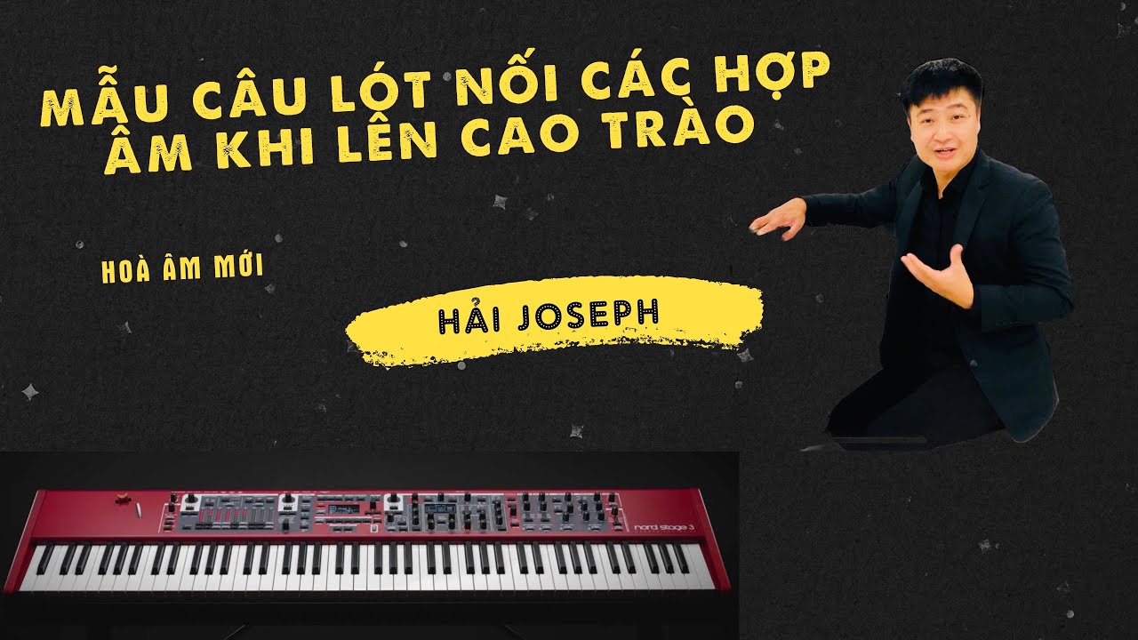 MẪU CÂU LÓT DẪN NỐI CÁC HỢP ÂM LÊN CAO TRÀO | Hoà Âm Hải Joseph |