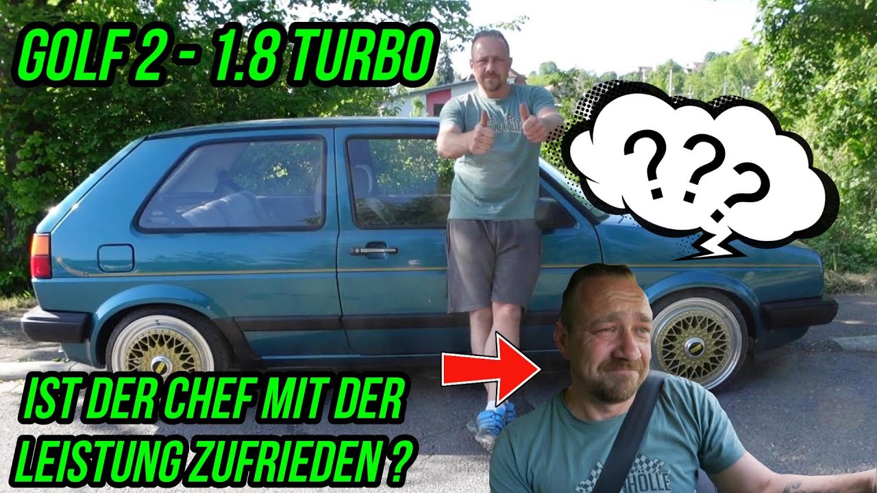 Turbo-Gockel - VW GOLF 2  1.8 TURBO - IST DER CHEF MIT DER LEISTUNG ZUFRIEDEN ?