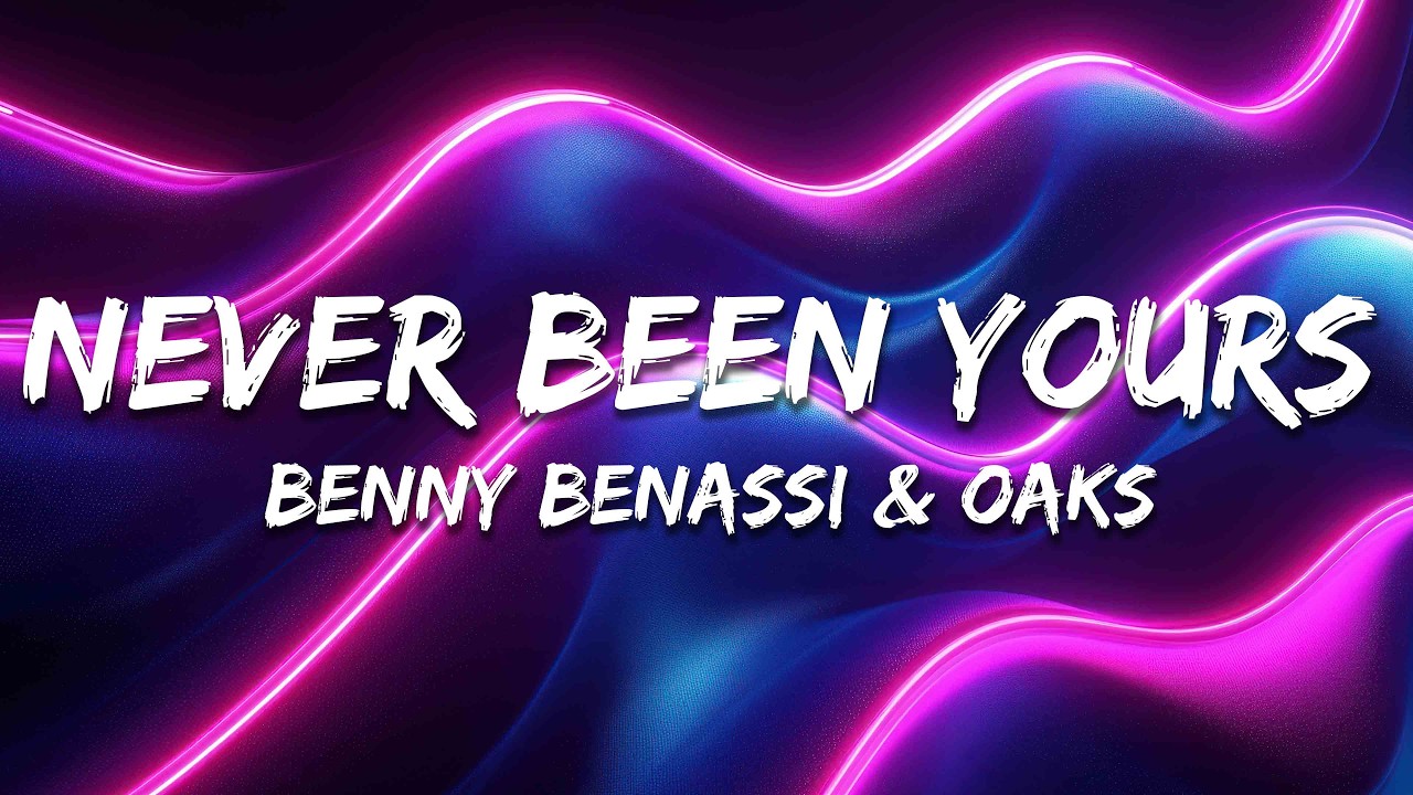 Benny Benassi & Oaks - Never Been Yours (Lyrics)