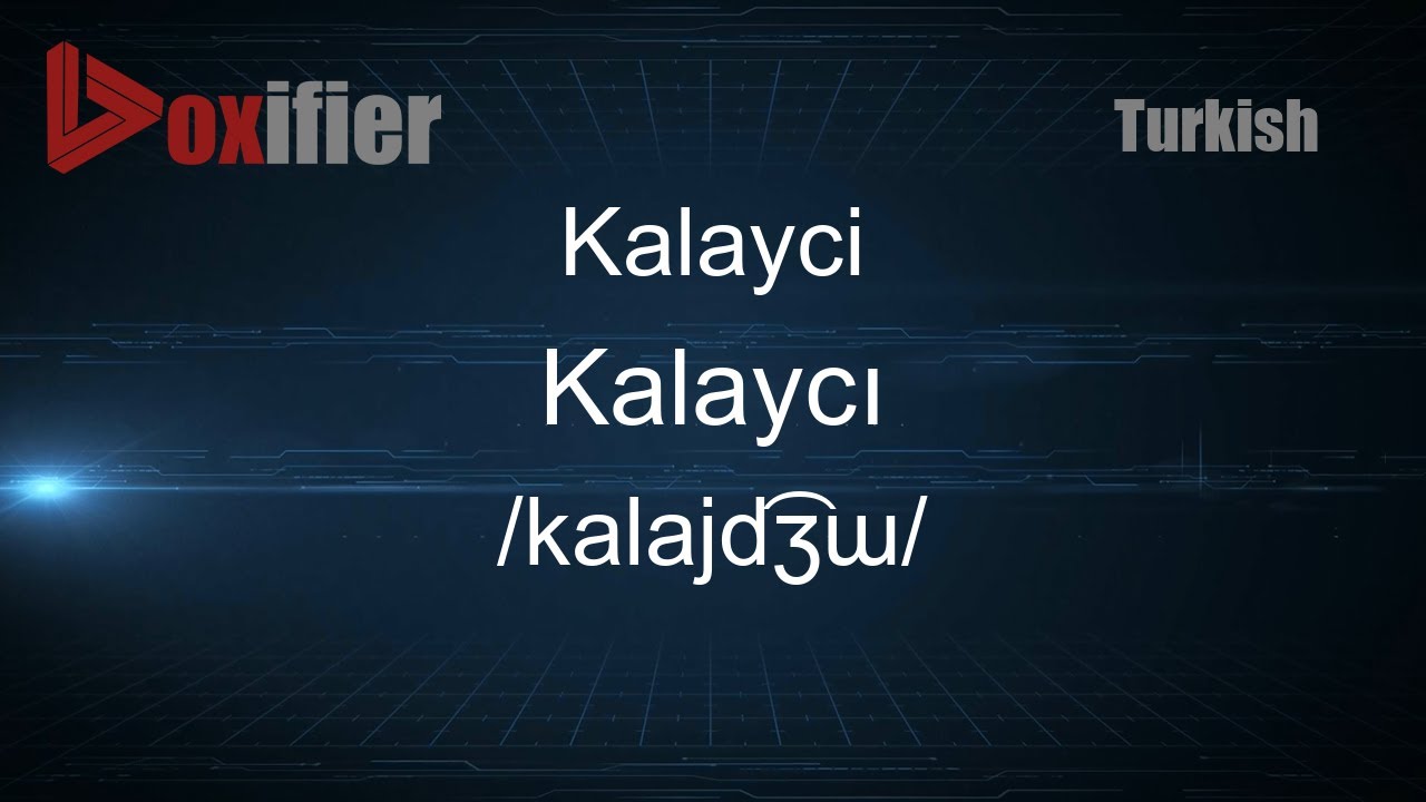 How to Pronounce Kalayci (Kalaycı) in Turkish - Voxifier.com