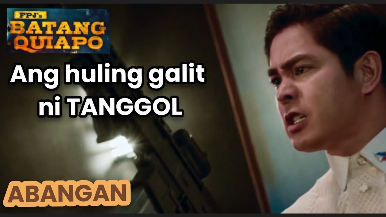 ABANGAN! Ang Huling Galit ni TANGGOL sa BATANG QUIAPO.