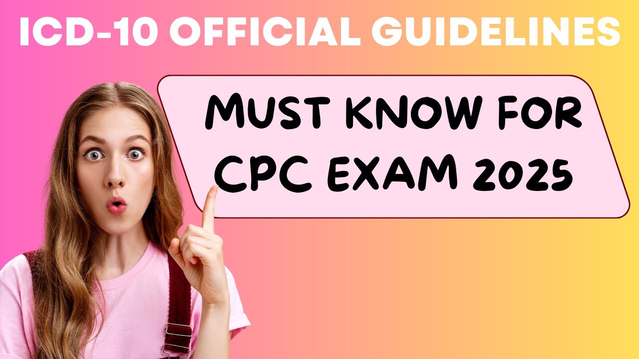 ICD-10-CM Rules You Must Know to Pass the 2025 CPC Exam - Part 1