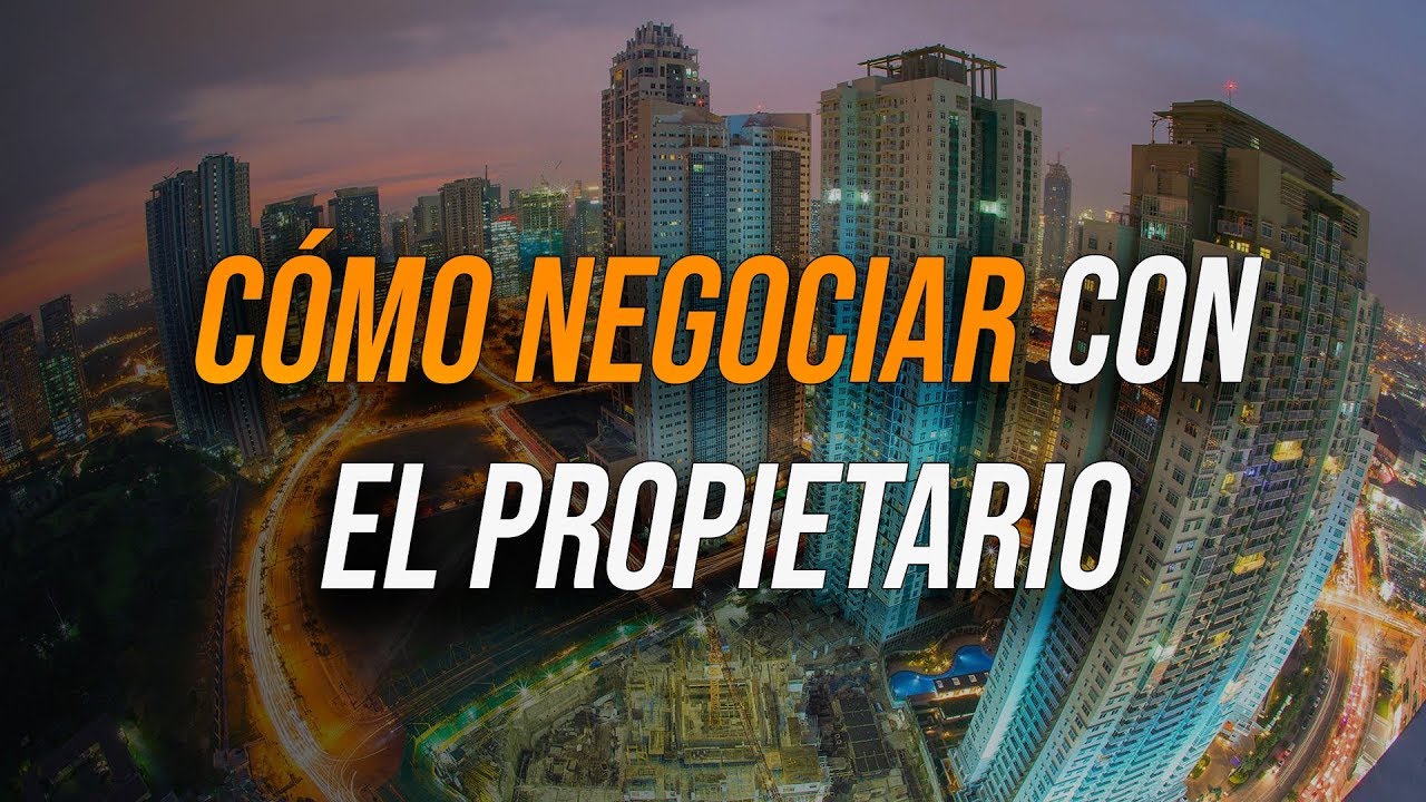 Cómo Negociar con el Propietario de un Inmueble