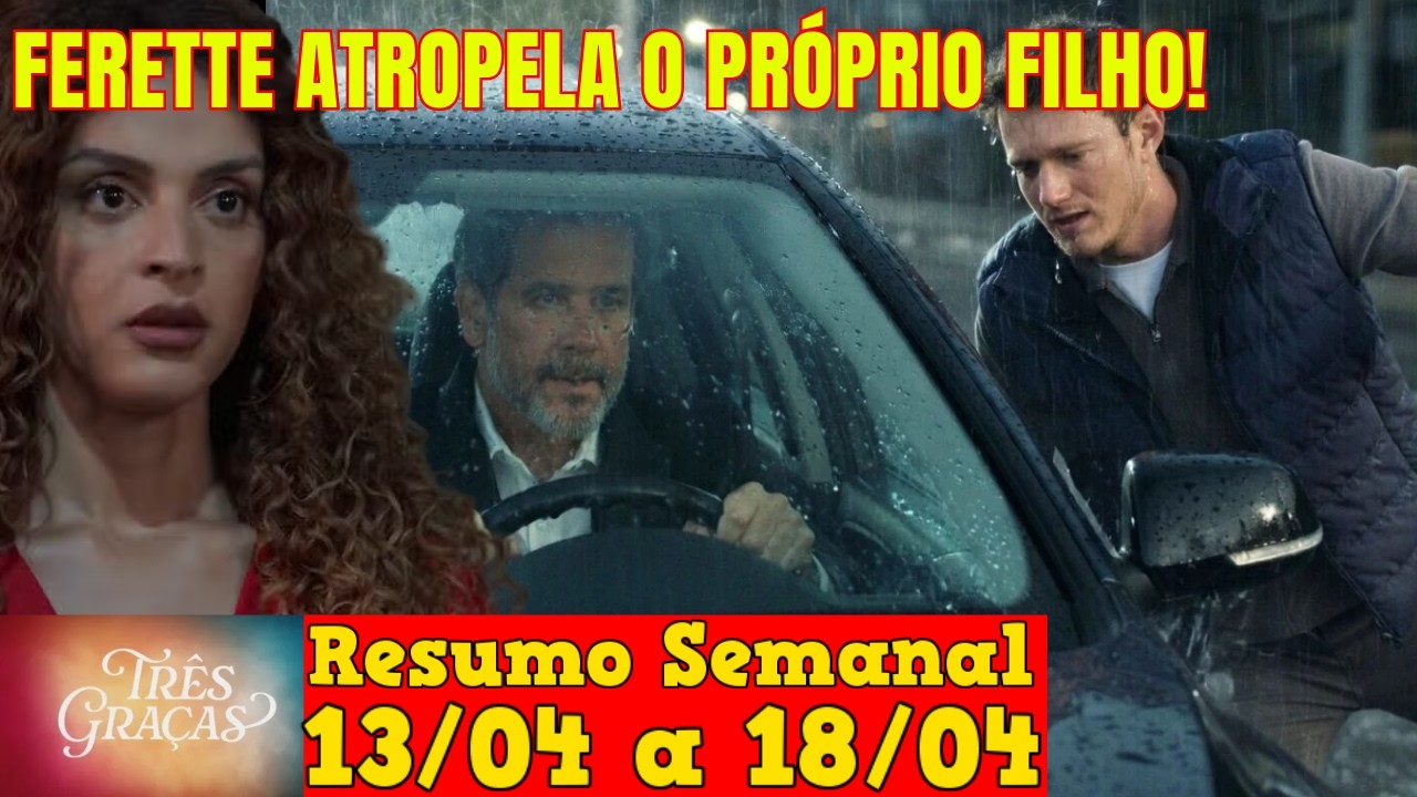 Tr&ecirc;s Gra&ccedil;as - 😍 Resumo Semanal da Novela Tr&ecirc;s Gra&ccedil;as de 13 a 18 de Abril!