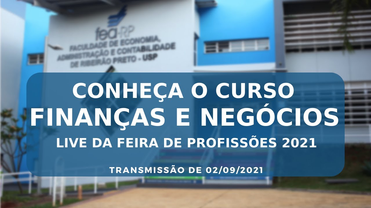 Conheça o curso Finanças e Negócios da FEA-RP/USP - Feira USP 02/09/2021