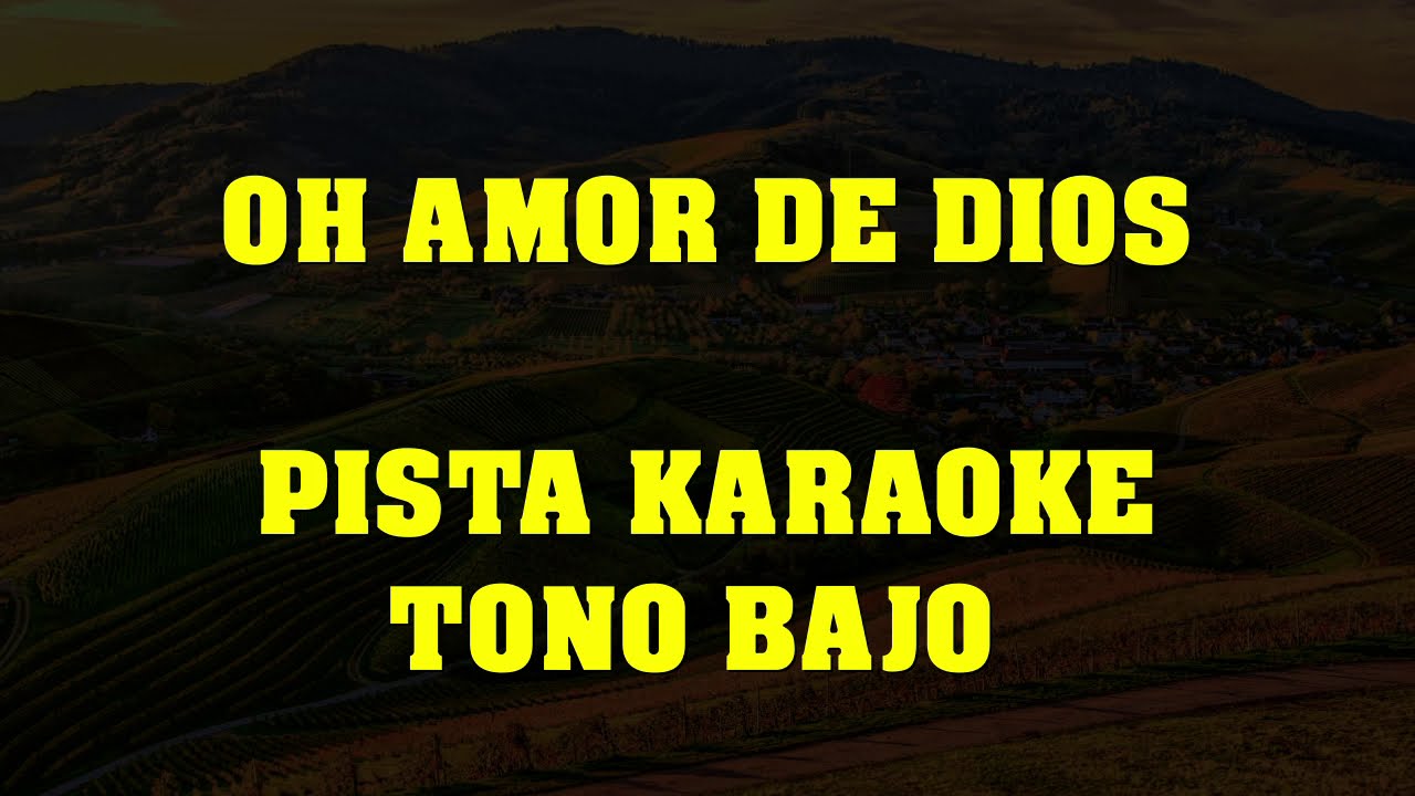 Oh amor de Dios PISTA TONO BAJO