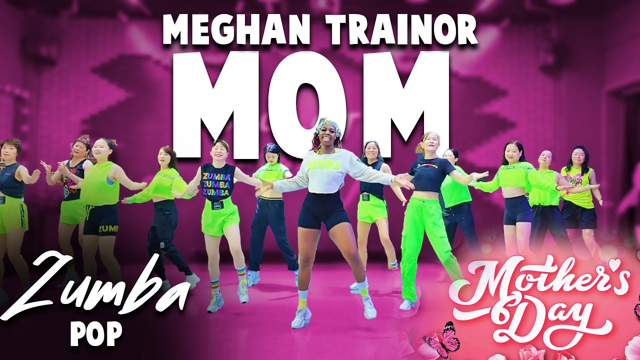 Mom By Meghan Trainor | MOTHERS' DAY |  ZUMBA FITNESS | CHOREO BY MEMZ