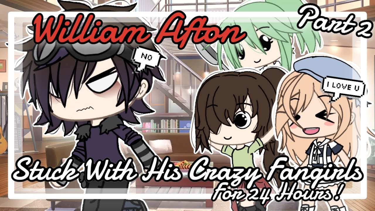 William Afton stuck in a room with his fangirls for 24 hours | Gacha Life | fnaf | Part 2