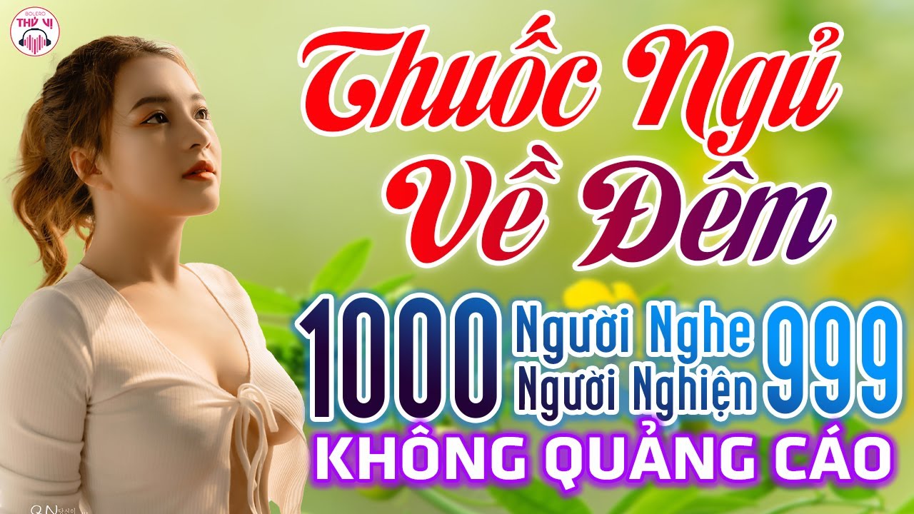 516 Ca Khúc Trữ Tình Vượt Thời Gian Dễ Nghe Dễ Ngủ CỰC ÊM TAI - 10000 Người Nghe 9999 Người Khóc