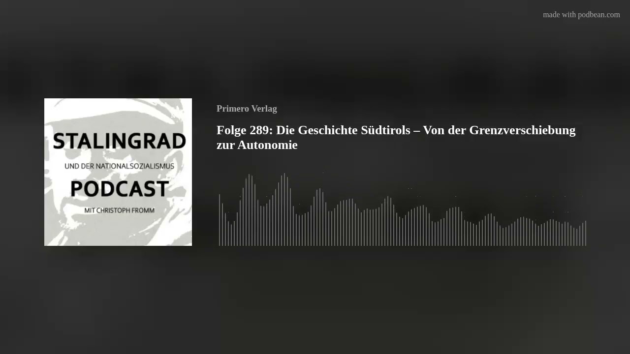 Folge 289: Die Geschichte S&uuml;dtirols &ndash; Von der Grenzverschiebung zur Autonomie