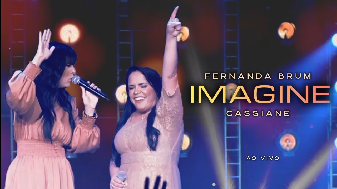 Imagine (Ao Vivo) — Cassiane e Fernanda Brum | VIDEO COM LETRA