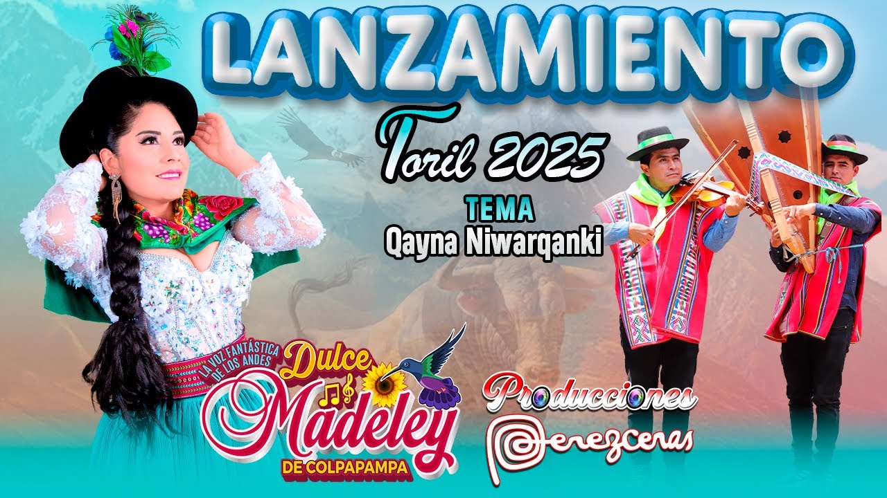 TORIL 2025 -  DULCE MADELEY De Colpapampa _ Tema: Qayna Niwarqanki _  LANZAMIENTO 2025🎵🎶