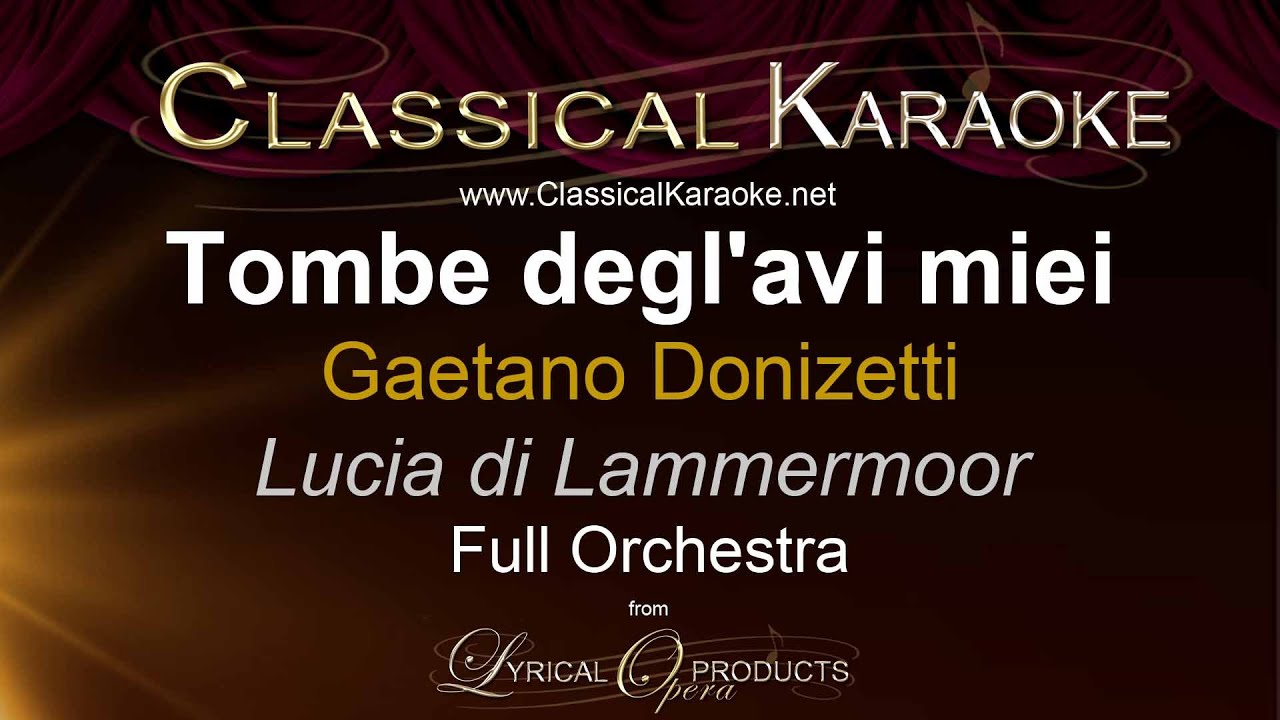 Tombe degl'avi miei, Lucia di Lammermoor, Donizetti, Full Orchestral Karaoke
