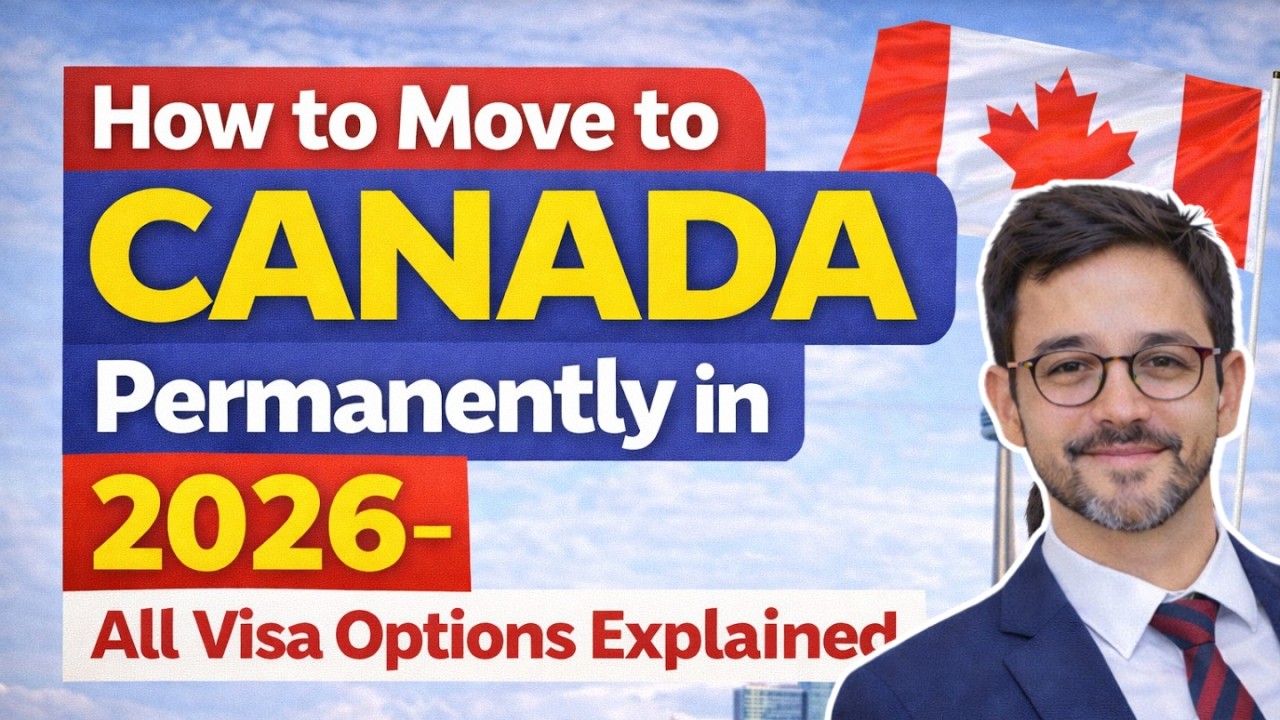 How to Move to Canada Permanently in 2026 – All Visa Options Explained