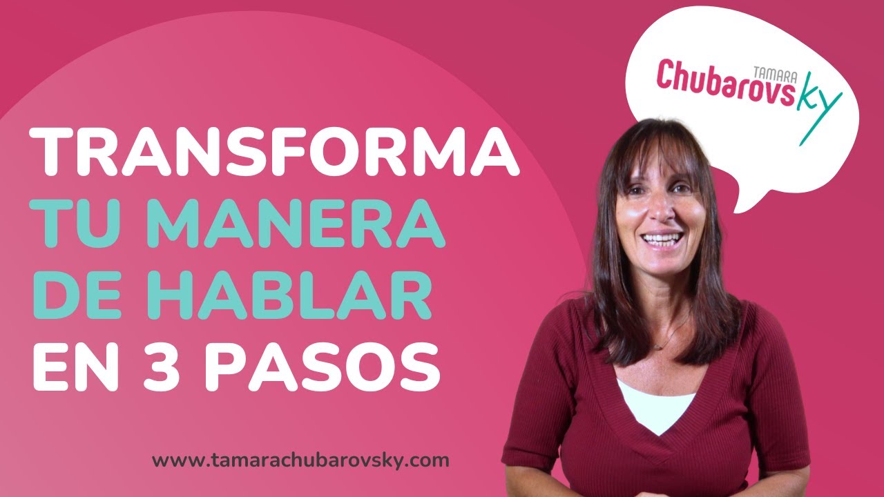 Transforma tu manera de hablar en tres pasos