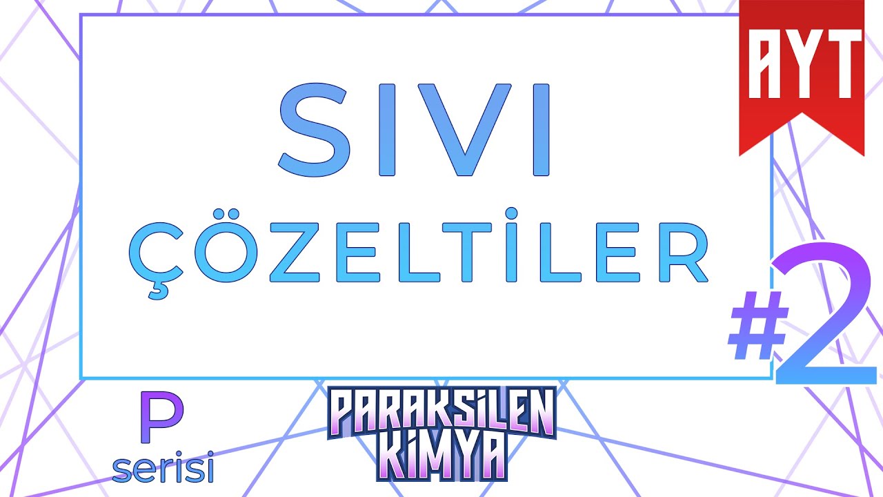 AYT-2022-Sıvı Çözeltiler - 02 (P Serisi)