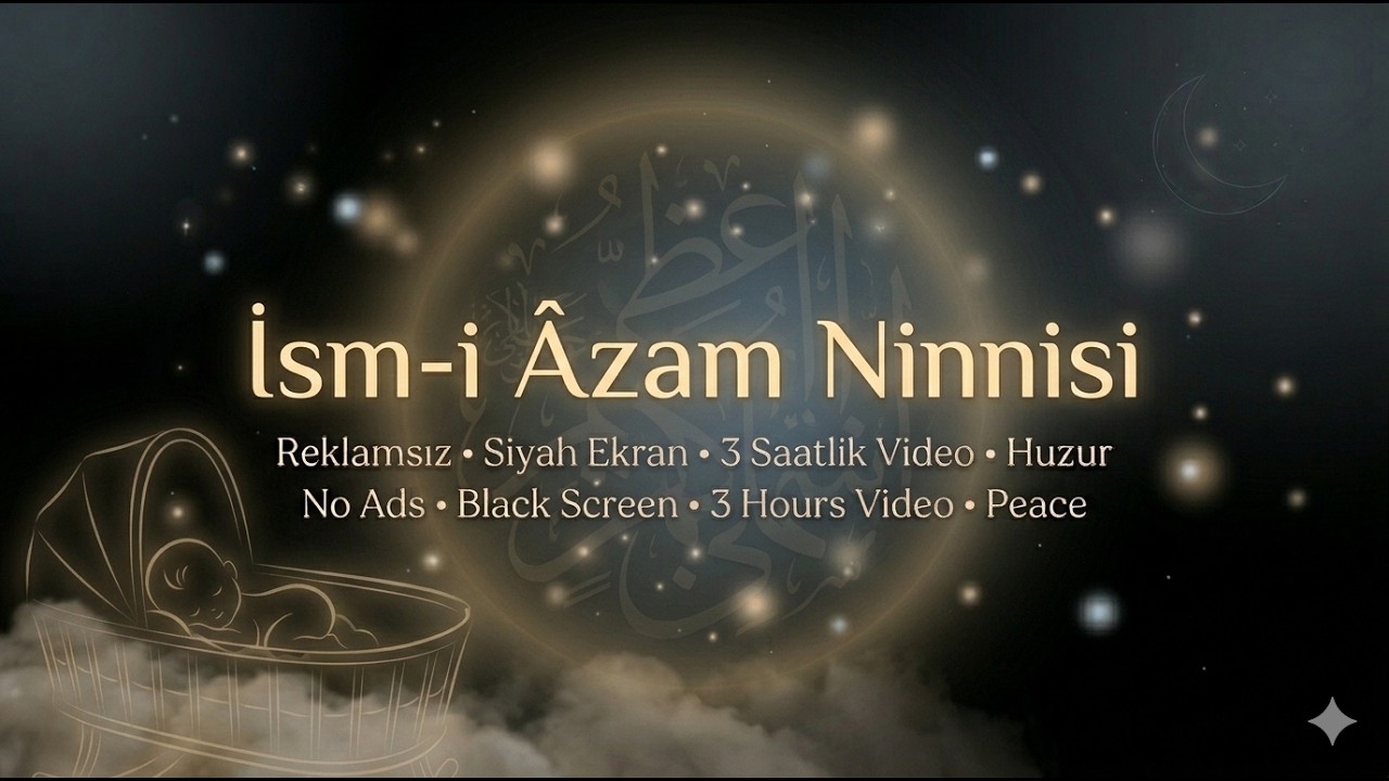 El-Asmā’ü’l-Husnā Ninnisi–Reklamsız Siyah Ekran -Continuous Baby Sleep Lullaby–No Ads, Black Screen💫
