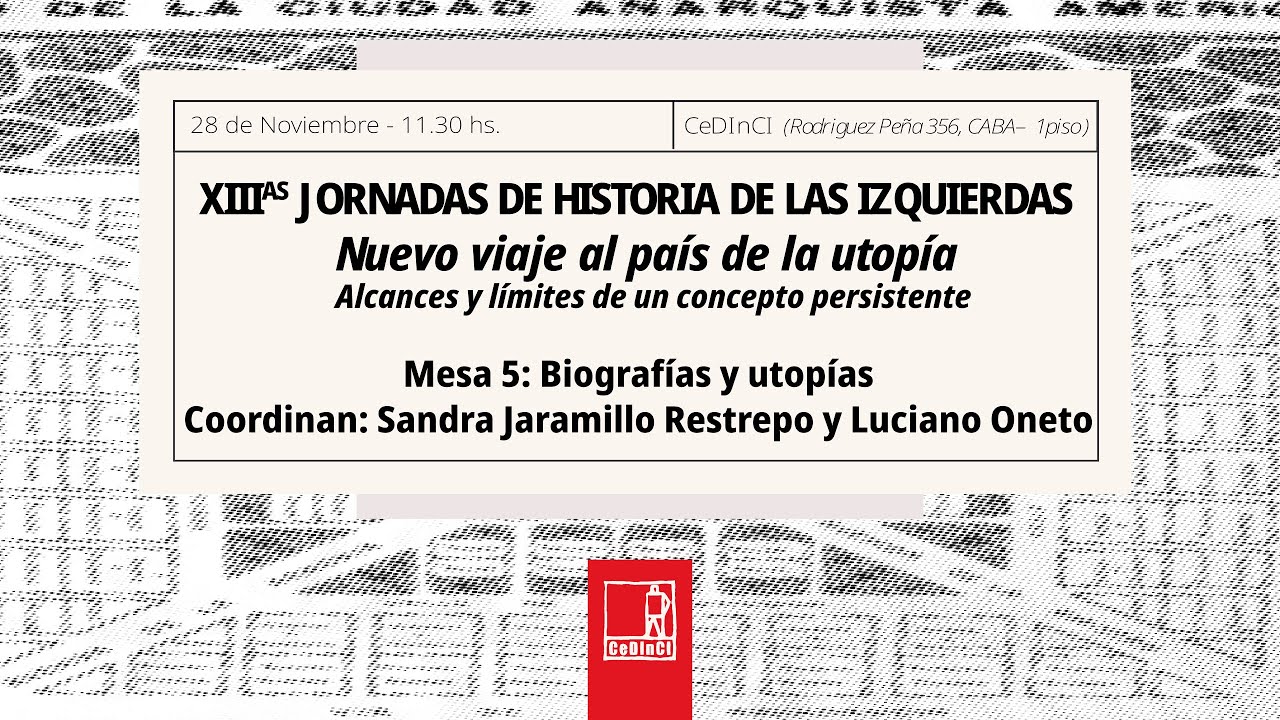 XIIIas Jornadas de Historia de las Izquierdas | Mesa 5: Biografías y utopías