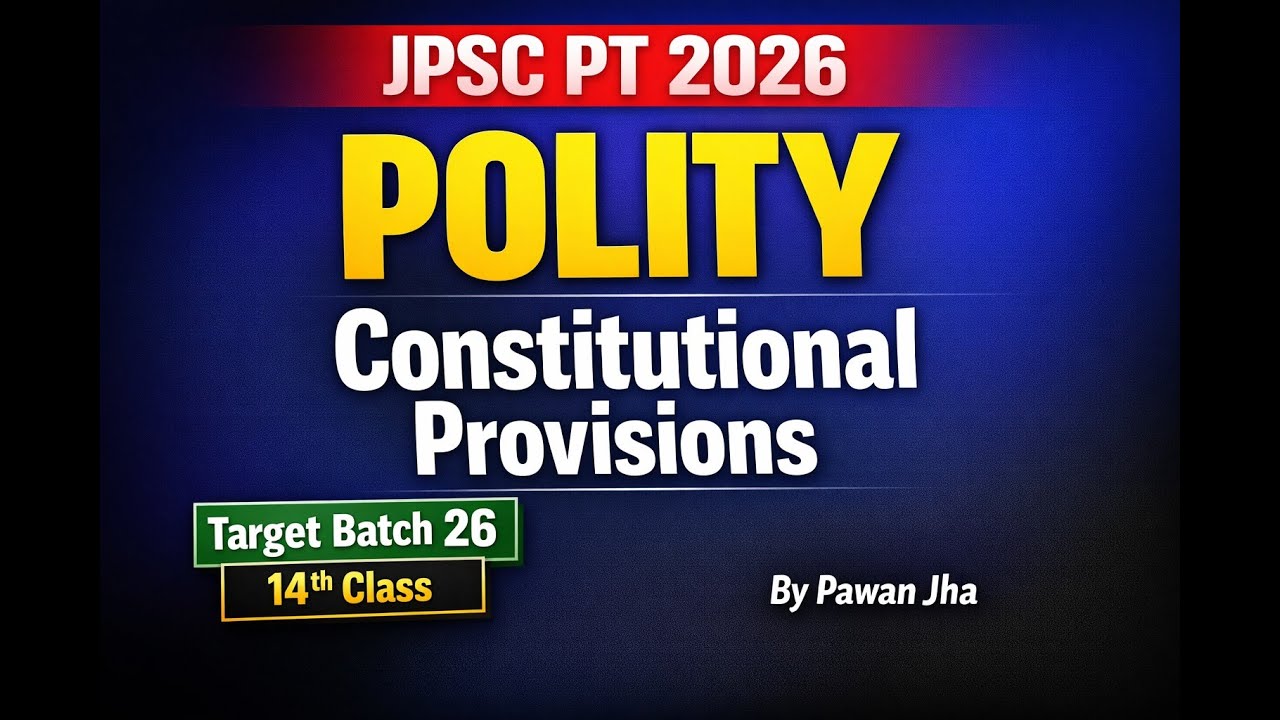 Polity for JPSC PT | Constitutional Provisions | 14th JPSC Target Batch 26 | By Pawan Jha