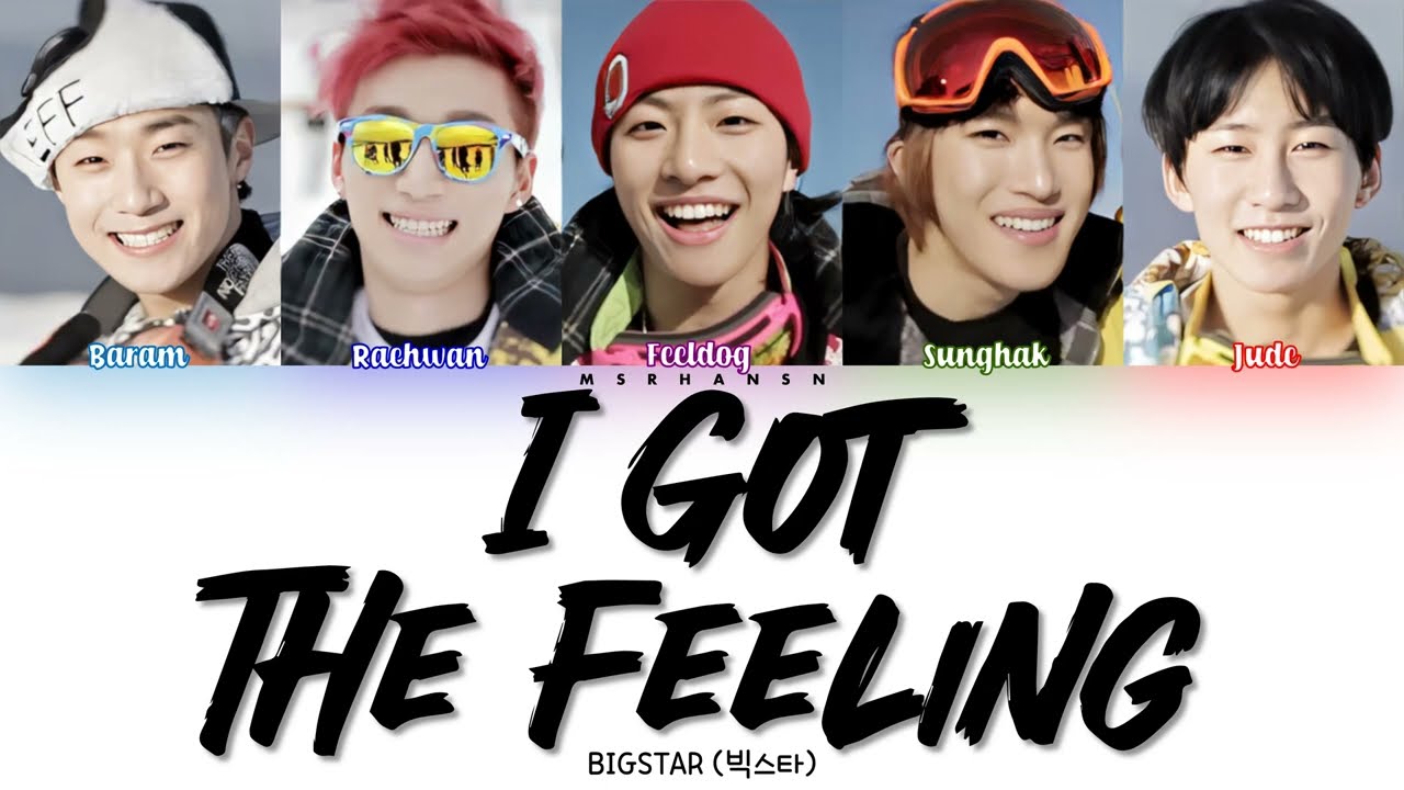 Big Star (빅스타) - I Got the Feeling (느낌이 와) [Han|Rom|Eng] Color Coded Lyrics 가사