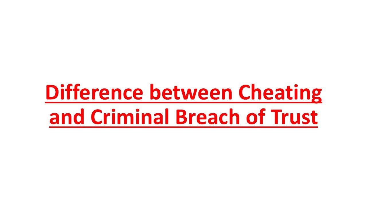 Difference between Cheating and Criminal Breach of Trust/BNS/316/318