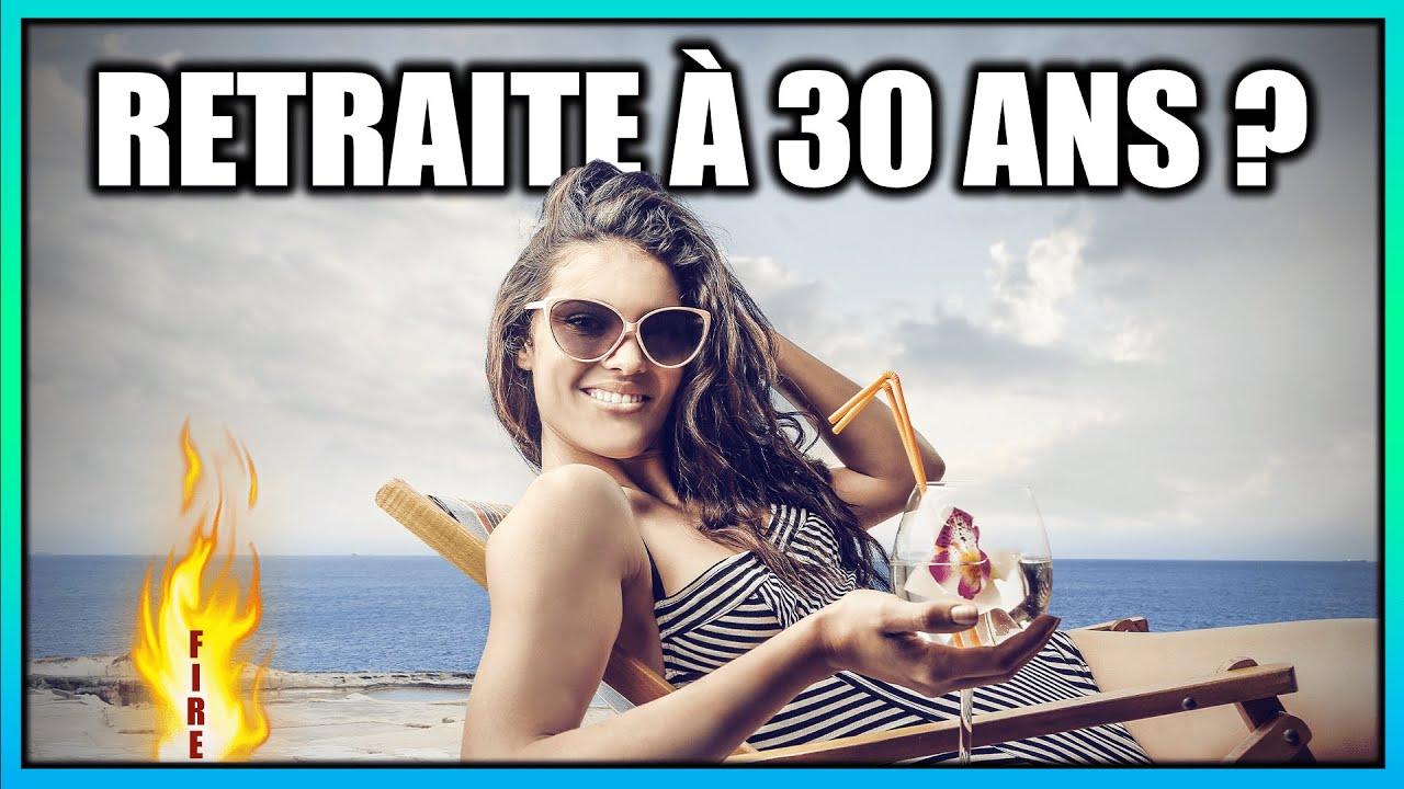 🔥 PEUT-ON VRAIMENT PARTIR EN RETRAITE À 30 ANS ? MÉTHODE FIRE