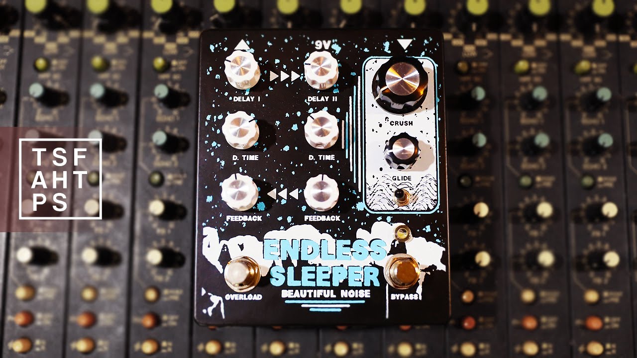 Beautiful Noise Effects Endless Sleeper - an AMAZING dual delay/ambience/lofi machine