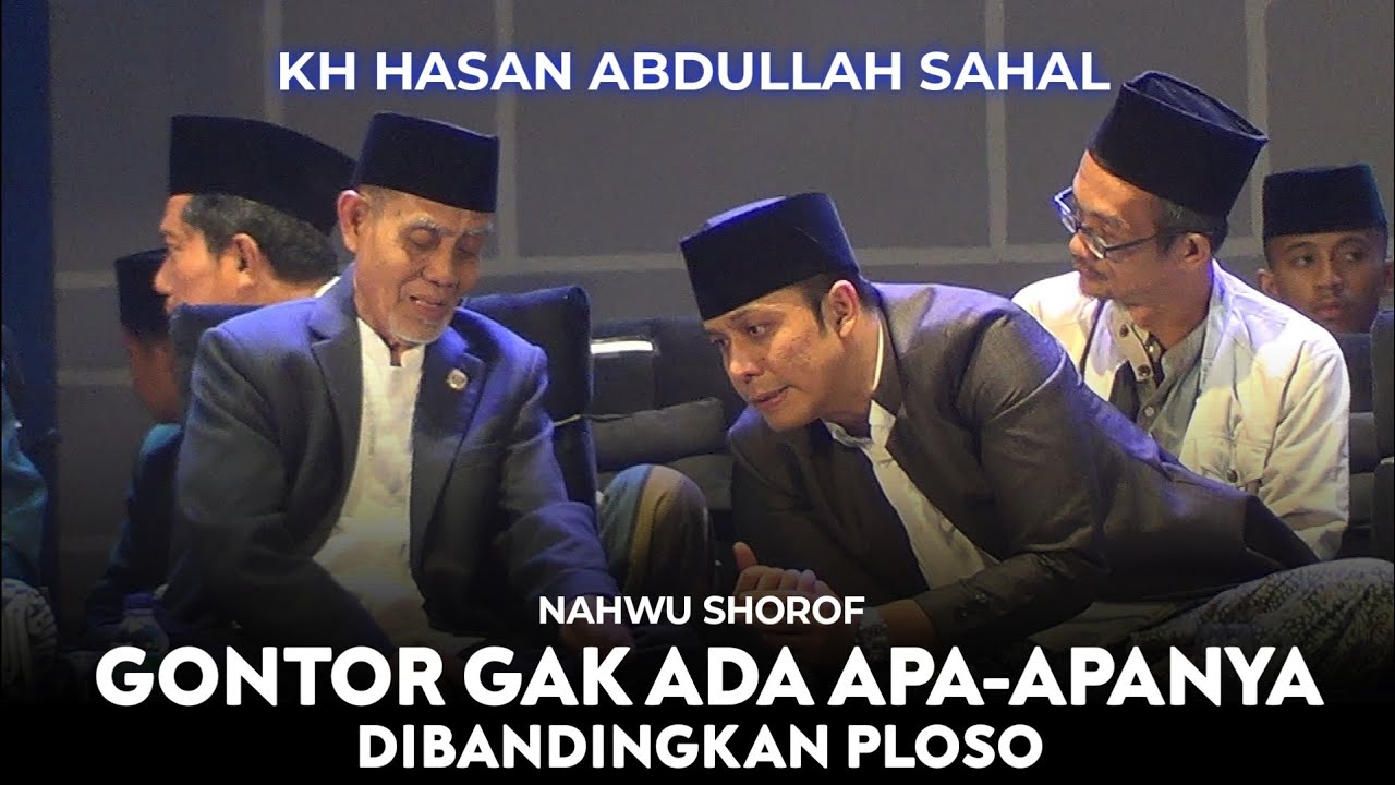 KH HASAN ABDULLAH SAHAL PUJI GUS KAUTSAR: NAHWU SHOROF GONTOR KALAH DENGAN PLOSO
