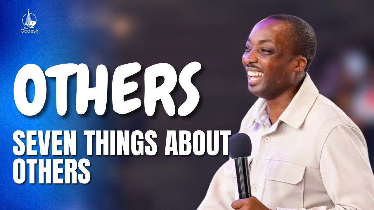 OTHERS; Seven Things About Others | Bishop Glen Kwame Opoku.