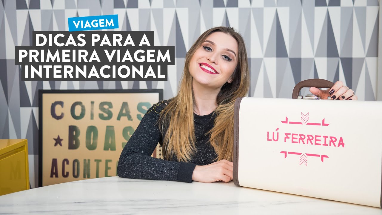 Dicas pra quem vai fazer a primeira viagem internacional - Por Lu Ferreira - Chata de Galocha