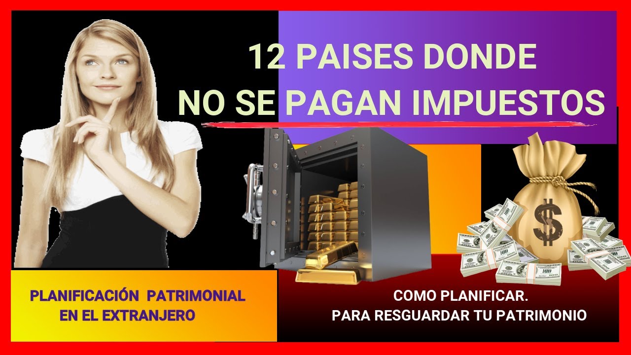 12 PAISES DONDE NO SE PAGAN IMPUESTOS. Gestión patrimonial en el extranjero