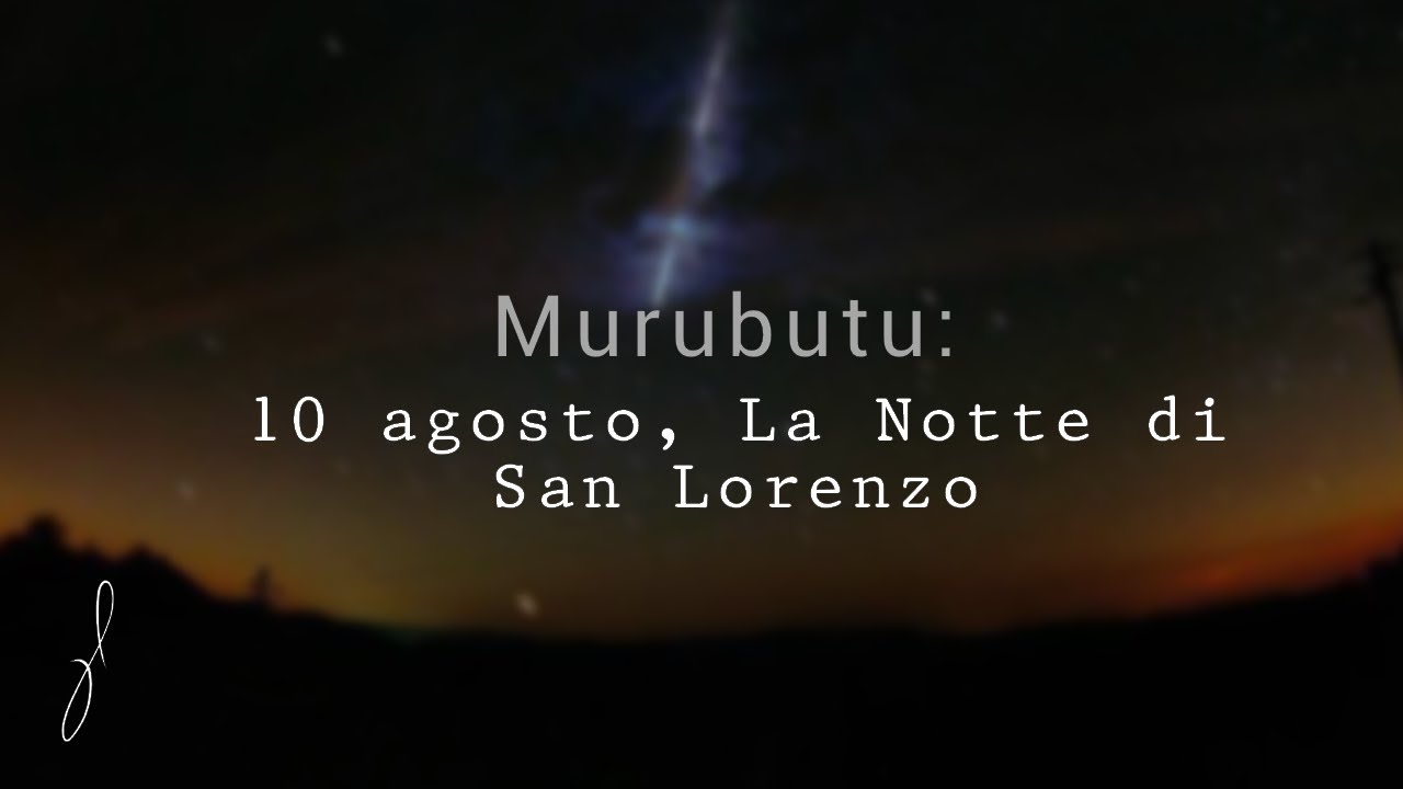 Murubutu: 10 agosto, La Notte di San Lorenzo