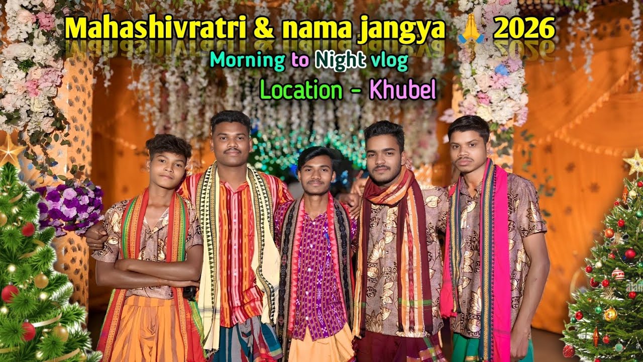 Mahashivratri & nama jangya 🙏 2026 #khubelvlogs#viralvideo#mahashivratrivlogs#dailyvlog