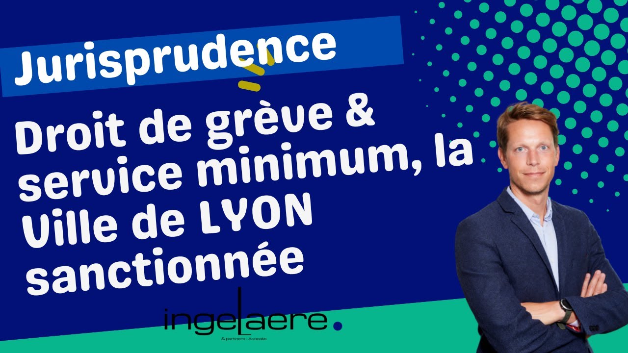 DROIT DE GREVE ET CONTINUITE DU SERVICE PUBLIC : LA MAIRIE DE LYON SANCTIONNEE PAR LE TRIBUNAL.