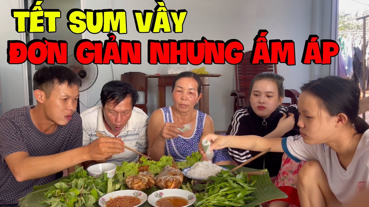 Tết Sum Vầy Đong Đầy Bên Những Người Yêu Thương