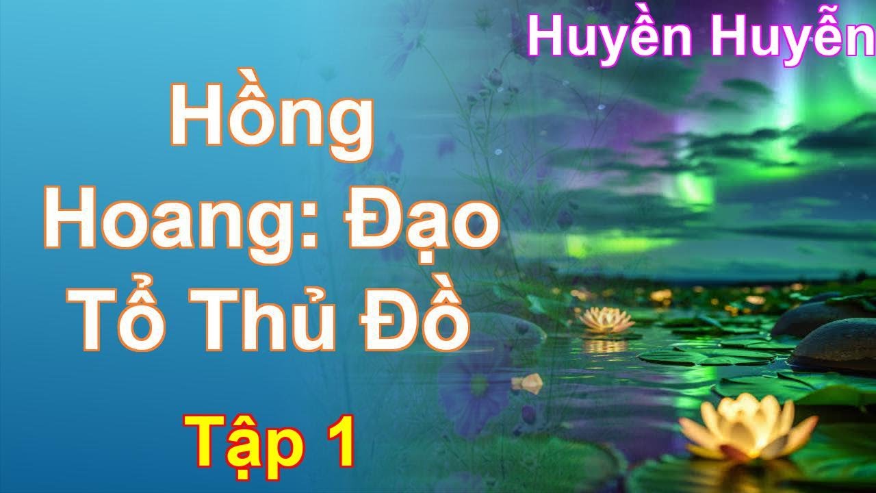 Hồng Hoang: Đạo Tổ Thủ Đồ Tập 1: Chương 1 Tới 115 - Huyền Huyễn