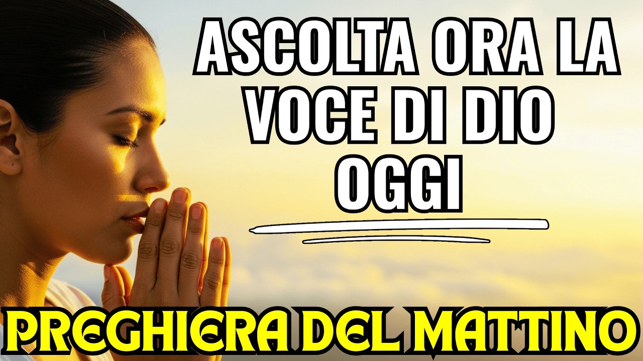 PREGHIERA DEL MATTINO che ROMPE blocchi e permette di ascoltare la VOCE di DIO oggi