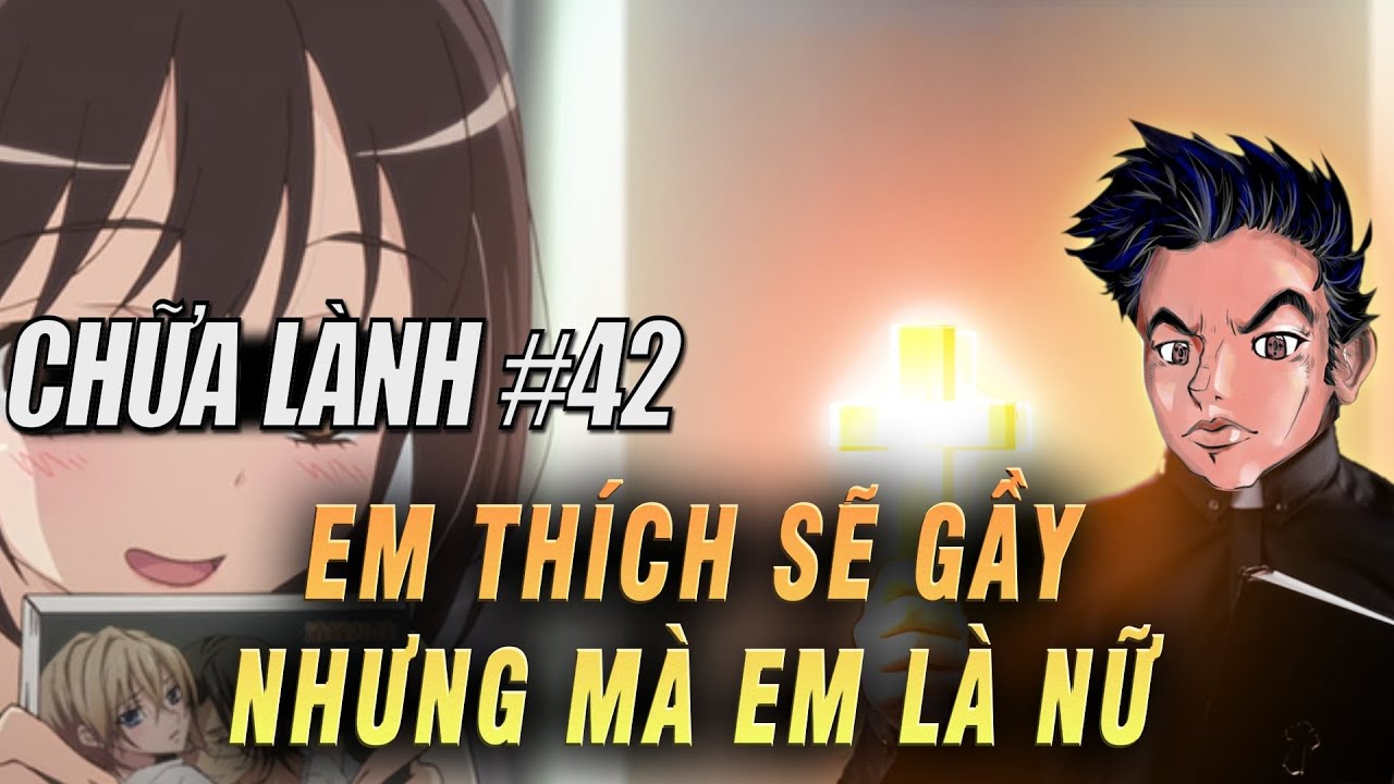 Lời thú tội của một hủ nữ | CHỮA LÀNH #42