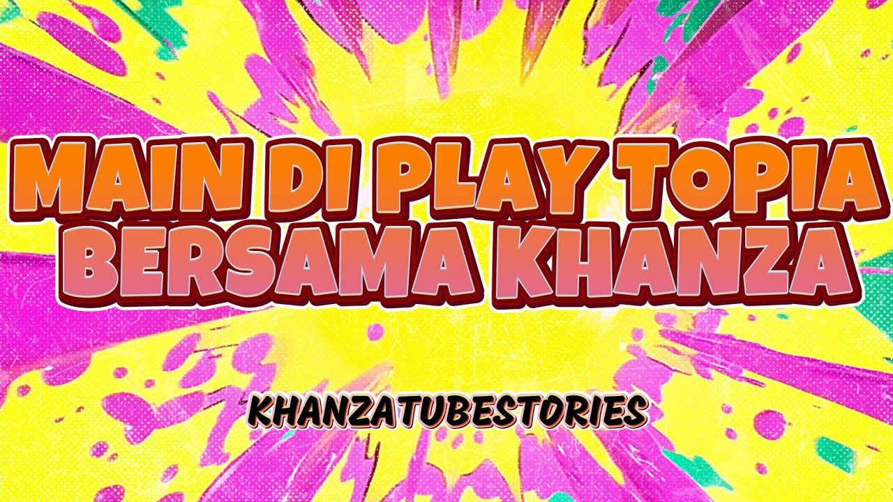 MAIN PLAY GROUND DI PLAYTOPIA BERSAMA KHANZA