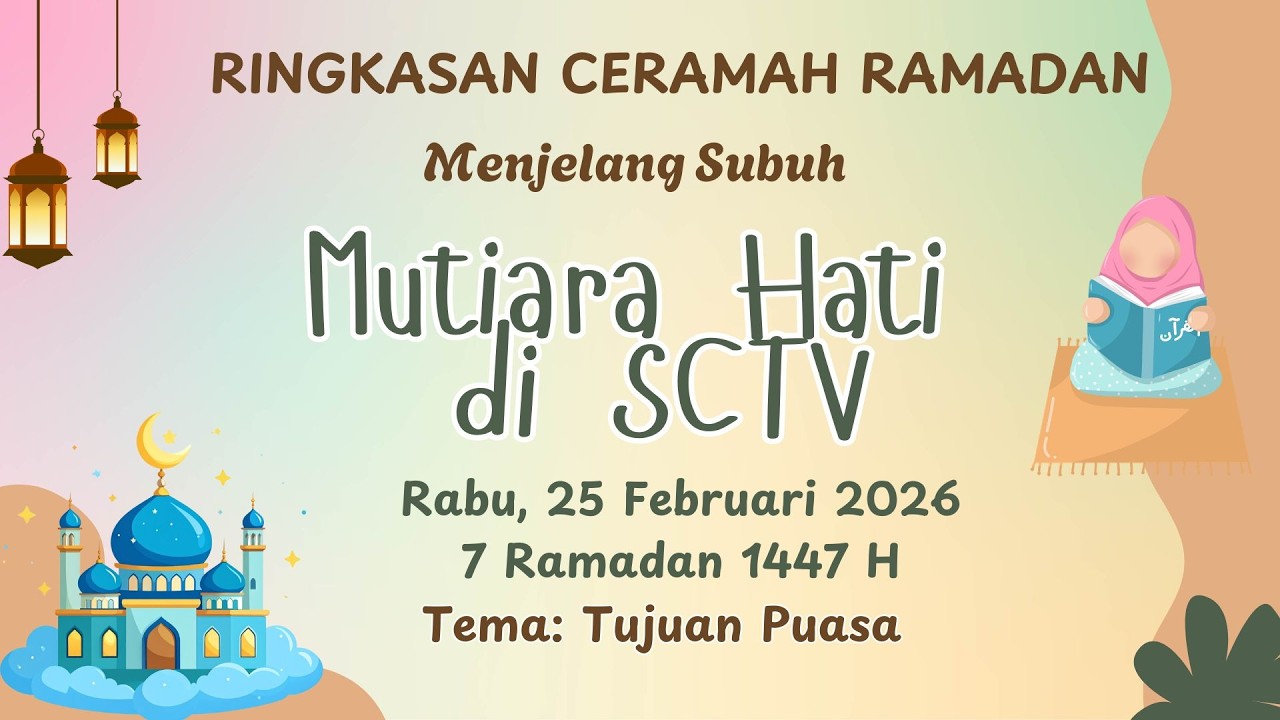Rangkuman Ceramah Ramadhan 25 Februari 2026 | Ringkasan Ceramah Mutiara Hati SCTV