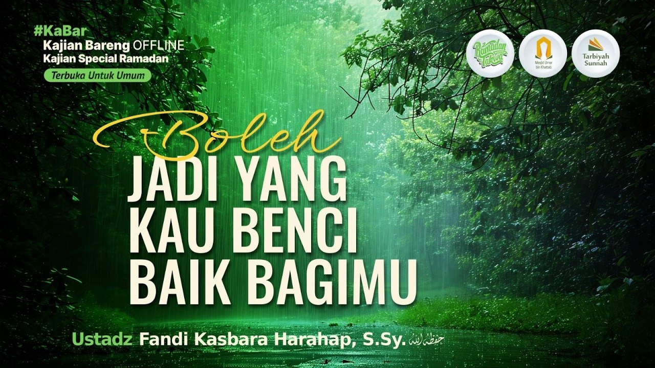 [LIVE] Boleh Jadi Yang Kau Benci Baik Bagimu - Ustadz Fandi Kasbara Harahap, S.Sy. حفظه الله
