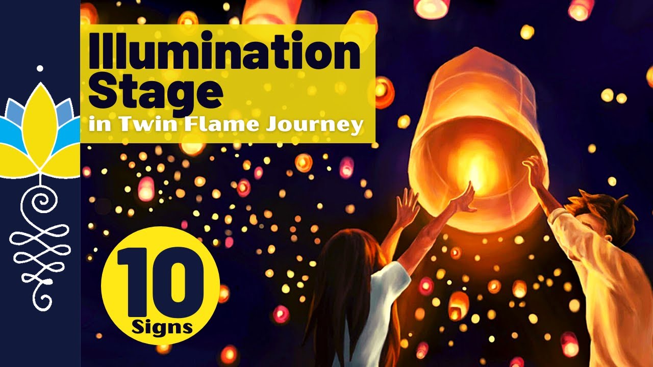 Illumination Stage: in Twin Flame Journey | 10 Signs
