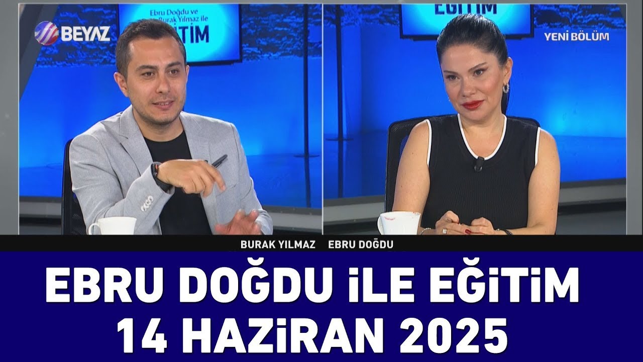 Ebru Doğdu ile Eğitim | 14 Haziran 2025